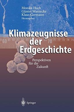 Klimazeugnisse der Erdgeschichte: Perspektiven für die Zukunft