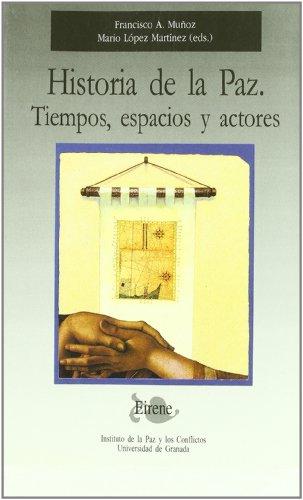 Historia de la paz : tiempos, espacios y actores (Eirene, Band 12)