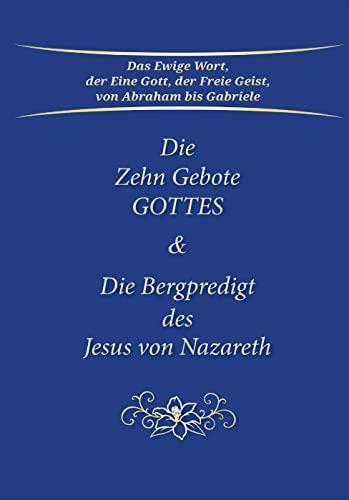 Die Zehn Gebote Gottes & Die Bergpredigt des Jesus von Nazareth