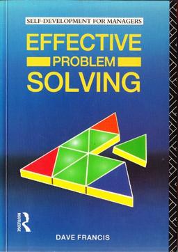 Effective Problem Solving: A Structured Approach (Self-Development for Managers)