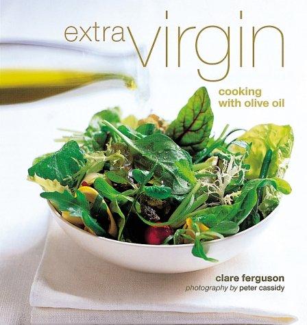 Extra Virgin: Cooking with Olive Oil