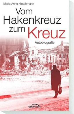 Vom Hakenkreuz zum Kreuz: Autobiografie