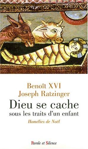 Dieu se cache sous les traits d'un enfant : homélies de Noël