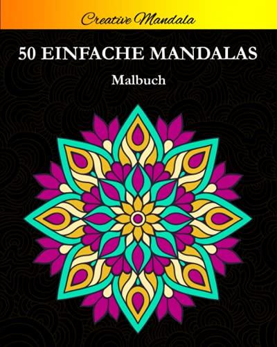 Einfache Mandalas: 50 Schöne Einfache Mandalas zum Ausmalen. Mandala Malbuch für Erwachsene und Kinder (Malbücher mit Mandalas, Band 5)