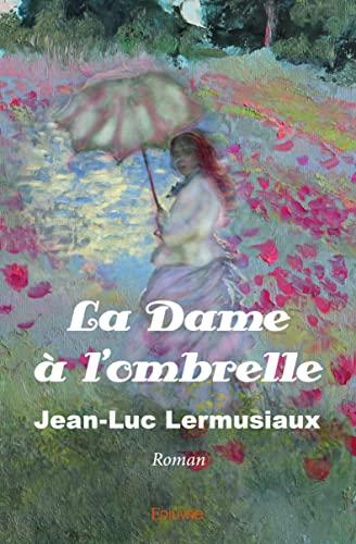 La dame à l'ombrelle : Roman