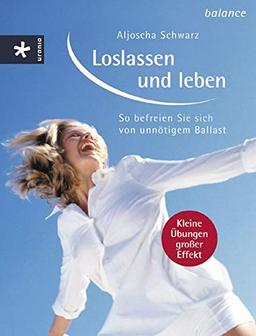 Loslassen und leben: So befreien Sie sich von unnötigem Ballast