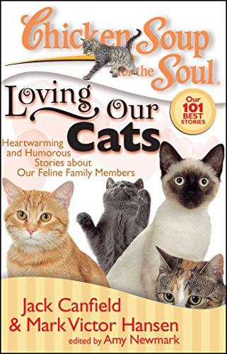 Chicken Soup for the Soul: Loving Our Cats: Heartwarming and Humorous Stories about our Feline Family Members