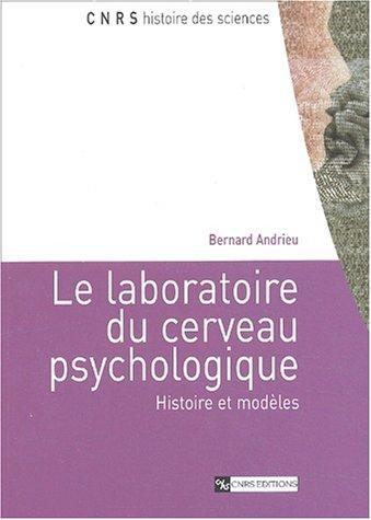 Le laboratoire du cerveau psychologique : histoire et modèles