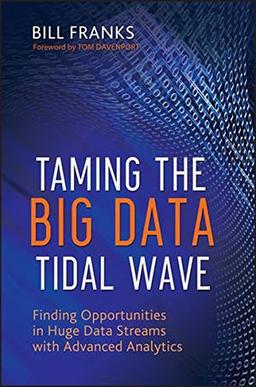 Taming The Big Data Tidal Wave: Finding Opportunities in Huge Data Streams with Advanced Analytics (SAS Institute Inc)