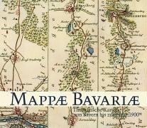 Mappae Bavariae. Thematische Karten von Bayern bis zum Jahr 1900