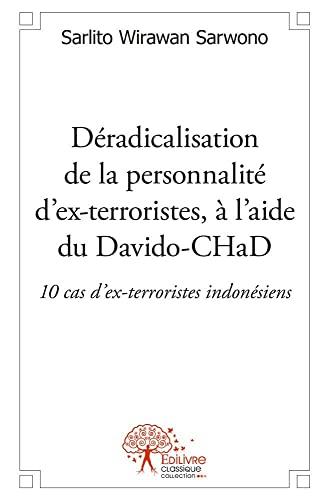 Déradicalisation de la personnalité d’ex terroristes, à l’aide du davido chad : 10 cas d’ex terroristes indonésiens : 10 cas d’ex-terroristes indonésiens