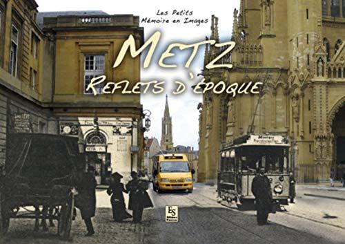 Metz : reflets d'époque