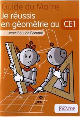 Je réussis en géométrie au CE1 avec Bout de Gomme : Guide du maitre