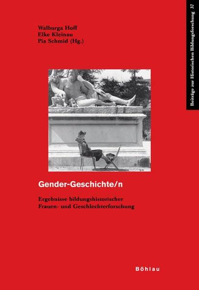 Gender-Geschichte/n: Ergebnisse bildungshistorischer Frauen- und Geschlechterforschung (Beiträge zur Historischen Bildungsforschung)