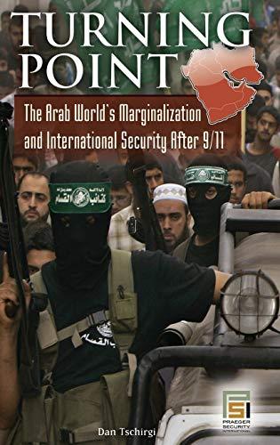 Turning Point: The Arab World's Marginalization and International Security After 9/11 (Praeger Security International)