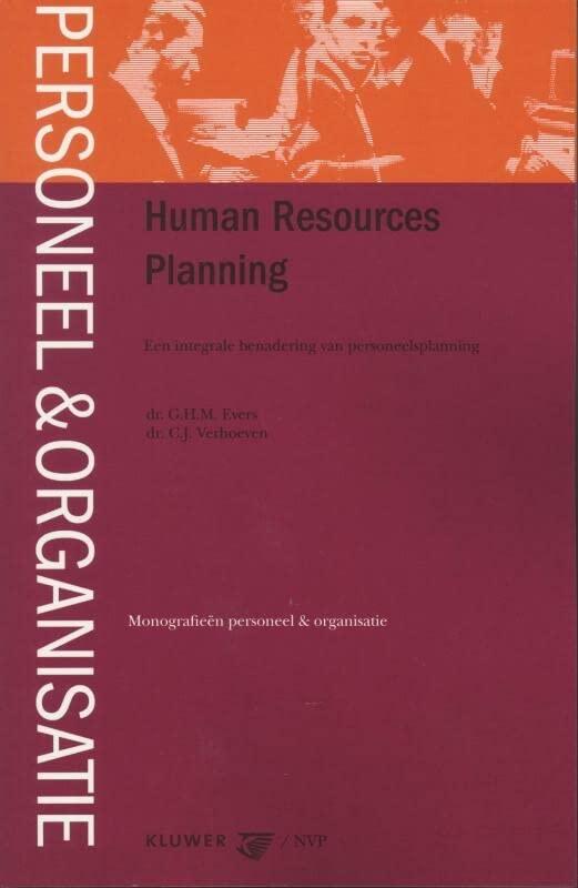 Human Resources Planning: een integrale benadering van personeelsplanning (Monografieen personeel & organisatie)