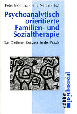 Psychoanalytisch orientierte Familien- und Sozialtherapie. Das Gießener Konzept in der Praxis