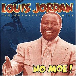 No Moe! Louis Jordan's Greates