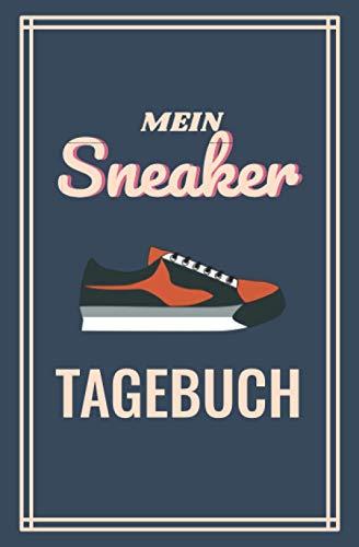 Mein Sneaker Tagebuch: Sneakersammlung Dokumentieren Für Mehr Übersicht - Für Sneaker Sammler Und Liebhaber - Platz Um Über 150 Paare Aufzuschreiben