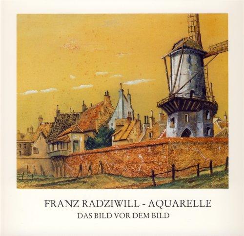 Franz Radziwill - Aquarelle: Das Bild vor dem Bild