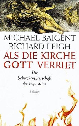 Als die Kirche Gott verriet. Die Schreckensherrschaft der Inquisition.