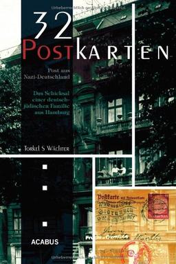 32 Postkarten - Post aus Nazi-Deutschland. Das Schicksal einer deutsch-jüdischen Familie aus Hamburg vor der Deportation