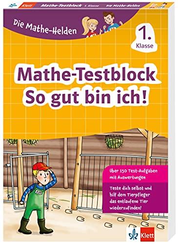 Klett Die Mathe-Helden: Mathe-Testblock 1. Klasse, Rechnen und Mathematik in der Grundschule, für Tests, Klassenarbeiten, Lernzielkontrollen und ... Lernzielkontrollen und Schulaufgaben