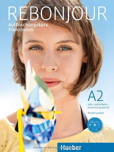 Rebonjour. Lehr- und Arbeitsbuch mit Audio-CD: Auffrischungskurs Französisch