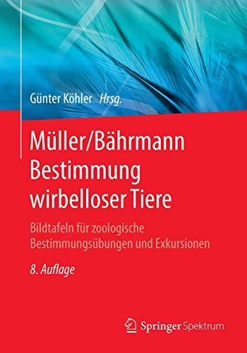 Müller/Bährmann Bestimmung wirbelloser Tiere: Bildtafeln für zoologische Bestimmungsübungen und Exkursionen