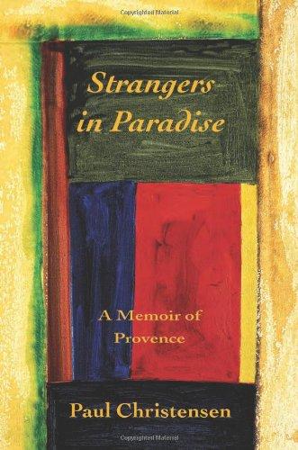 Strangers in Paradise: A Memoir of Provence