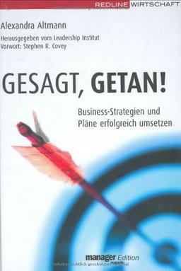 Gesagt, getan!: Business-Strategien und Pläne erfolgreich umsetzen