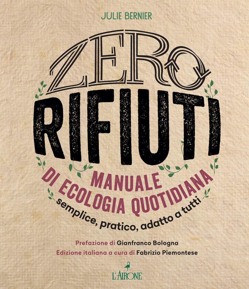 Zero rifiuti. Manuale di ecologia quotidiana (Libri illustrati)