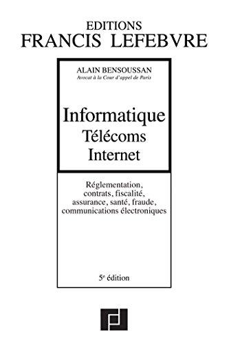 Informatique, télécoms, Internet : réglementation, contrats, fiscalité, assurance, santé, fraude, communications électroniques