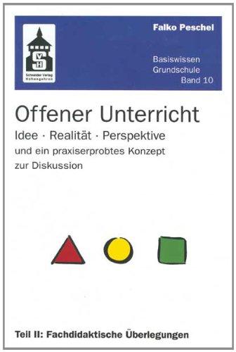 Offener Unterricht: Idee - Realität - Perspektive und ein praxiserprobtes Konzept zur Diskussion. Teil II: Fachdidaktische Überlegungen