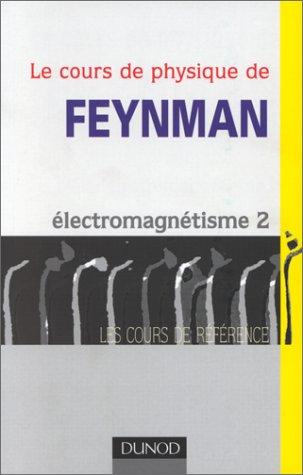 Le cours de physique de Feynman. Vol. 4. Electromagnétisme 2