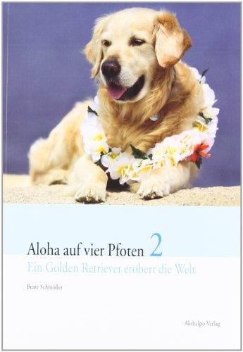 Aloha auf vier Pfoten 2: Ein Golden Retriever erobert die Welt