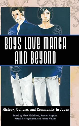 Boys Love Manga and Beyond: History, Culture, and Community in Japan