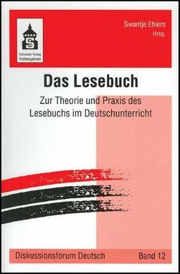 Das Lesebuch: Zur Theorie und Praxis des Lesebuchs im Deutschunterricht