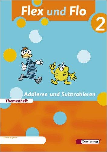 Flex und Flo - Ausgabe 2007: Themenheft Addieren und Subtrahieren 2: Verbrauchsmaterial: Baden-Württemberg, Berlin, Brandenburg, Bremen, Hamburg, ... Sachsen-Anhalt, Schleswig-Holstein, Thüringen