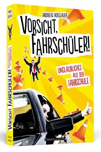 Vorsicht, Fahrschüler! - Unglaubliches aus der Fahrschule