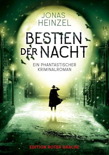 Bestien der Nacht: Ein phantastischer Kriminalroman