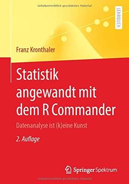 Statistik angewandt mit dem R Commander: Datenanalyse ist (k)eine Kunst