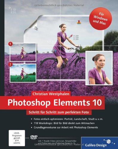 Photoshop Elements 10: Schritt für Schritt zum perfekten Foto (Galileo Design)