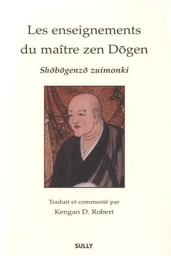 Les enseignements du maître zen Dogen : shobogenzo zuimonki : notes fidèles de paroles entendues du maître zen Ejo