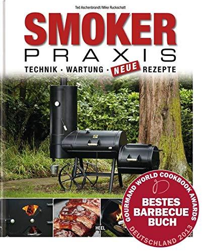 Smoker-Praxis - Technik - Wartung - Neue Rezepte