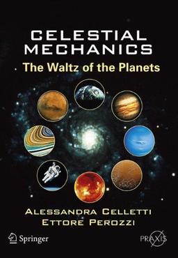 Celestial Mechanics: The Waltz of the Planets (Springer Praxis Books)