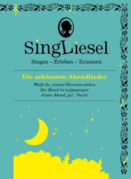 Singliesel - Die schönsten Abendlieder: Singen - Erleben - Erinnern. Ein Mitsing- und Erlebnis-Buch für demenzkranke Menschen - mit Soundchip