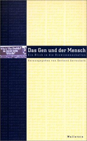 Das Gen und der Mensch. Ein Blick in die Biowissenschaften