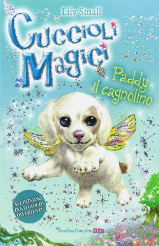 Paddy il cagnolino. Cuccioli magici (Vol. 3) (Newton Compton Kids)