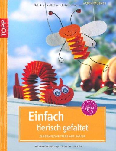 Einfach tierisch gefaltet: Tiere aus Papier gefaltet